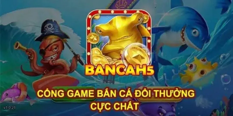 Khám phá thế giới giải trí đặc sắc của Bắn Cá H5