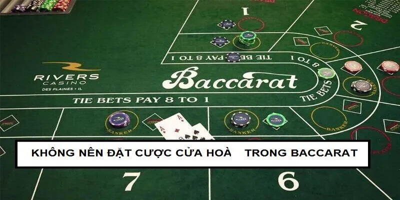 Đặt cửa hoà là một cách khá mạo hiểm khi chơi Baccarat