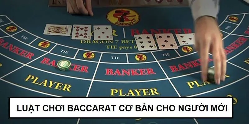 Một vài luật chơi Baccarat cơ bản cho người mới