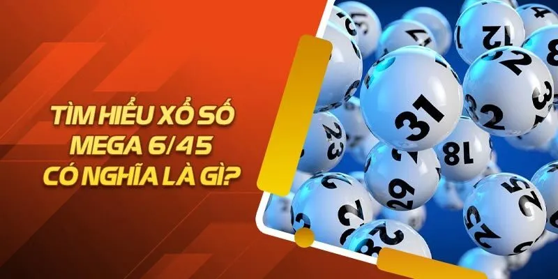 Tìm hiểu về xổ số Mega 6/45